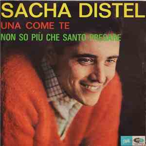 Sacha Distel - Una Come Te / Non So Più Che Santo Pregare
