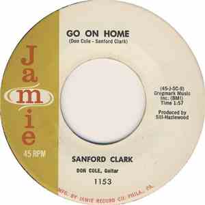 Sanford Clark - Go On Home / Pledging My Love