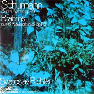 Schumann / Brahms ; Svjatoslav Richter - Bunte Blätter Op.99 / Aus