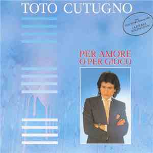 Toto Cutugno - Per Amore O Per Gioco