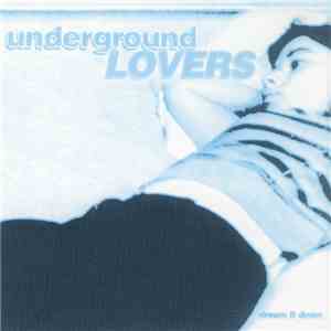 Underground Lovers - Dream It Down
