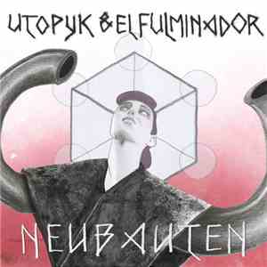 Utopyk & El Fulminador - Neubauten