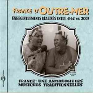 Various - France d'Outre-mer:  Enregistrements Réalisés Entre 1962 et 2007