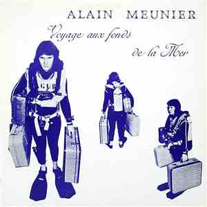 Alain Meunier  - Voyage Aux Fonds De La Mer