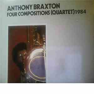 Anthony Braxton - Four Compositions (Quartet) 1984