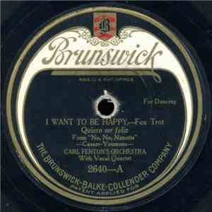 Carl Fenton's Orchestra - I Want To Be Happy / No, No, Nanette Medley