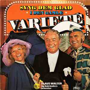 Claus Walter Og Bob Anders Orkester - Syng Dem Glad I Den Gamle Varité