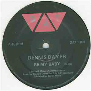 Dennis Dwyer - Be My Baby