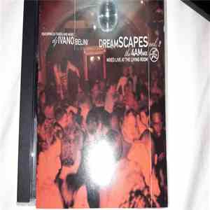 Ivano Bellini - Dreamscapes Vol. 2 The 4am Mix - Mixed Live At The Living R ...