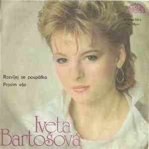 Iveta Bartošová - Rozvíjej Se Poupátko / Prosím Vás