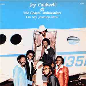 Jay Caldwell & The Gospel Ambassadors - On My Journey Now