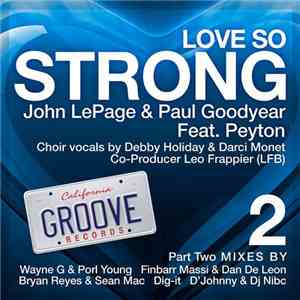 John LePage & Paul Goodyear Feat. Peyton - Love So Strong (Part 2)