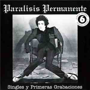 Paralisis Permanente - Singles Y Primeras Grabaciones