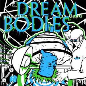 Phoenix Bodies / The Dream Is Dead - The Dream Is Dead / Phoenix Bodies