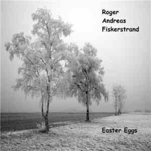 Roger Andreas Fiskerstrand - Easter Eggs
