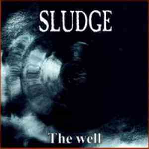 Sludge  - The Well