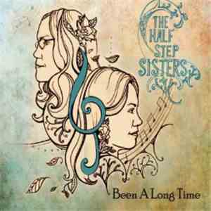 The Half Step Sisters - Been A Long Time