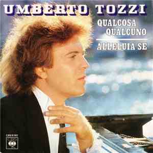 Umberto Tozzi - Qualcosa Qualcuno / Alleluia Se