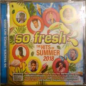 Various - So Fresh: The Hits Of Summer 2018