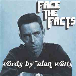 Alan Watts - Face The Facts: Words By Alan Watts