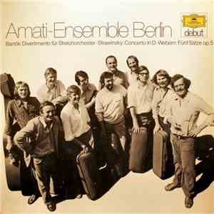 Amati-Ensemble Berlin - Bartók / Strawinsky / Webern - Divertimento Für Str ...