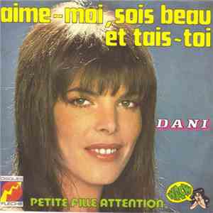 Dani - Aime~moi, Soit Beau Et Tais~toi