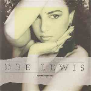 Dee Lewis - Don't Make Me Wait