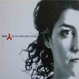 Dust - Try To Save Your Song