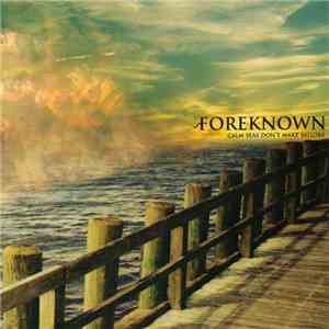 Foreknown - Calm Seas Don't Make Sailors