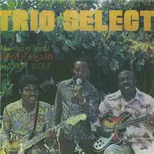 Le Trio Select - Trio Select Maestro & Vocal: Gesner Henry Dit Coupe Cloue