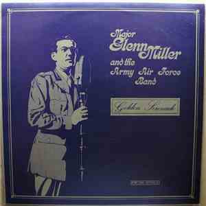 Major Glenn Miller And The Army Air Force Band - Golden Serenade
