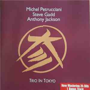 Michel Petrucciani / Steve Gadd / Anthony Jackson - Trio In Tokyo