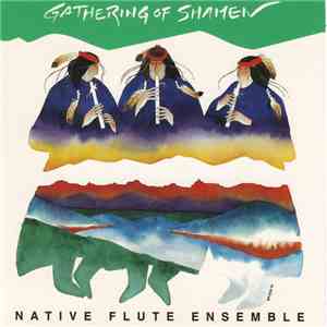 Native Flute Ensemble - Gathering Of Shamen