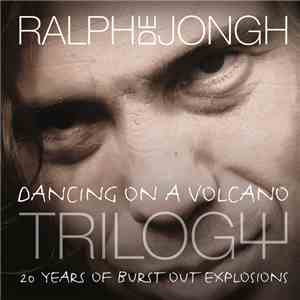 Ralph de Jongh - Trilogy: Dancing On A Volcano