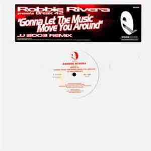 Robbie Rivera - Gonna Let the Music Move You Around