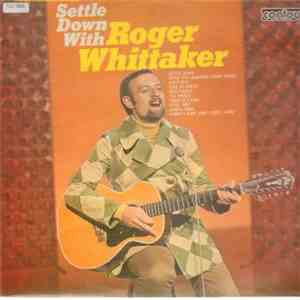 Roger Whittaker - Settle Down With Roger Whittaker