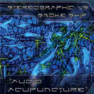 Stereographic vs. Smoke Ship - Audio Acupuncture