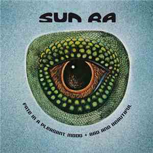 Sun Ra - Fate In A Pleasant Mood / Bad And Beautiful