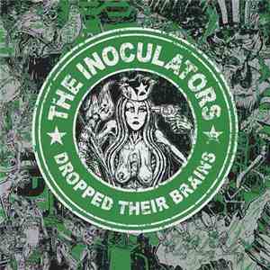 The Inoculators - Dropped Their Brains
