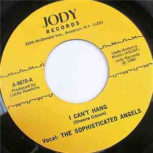 The Sophisticated Angels - I Can't Hang / Soulin' It Out