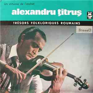 Alexandru Țitruș - Un Virtuose De L'archet