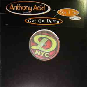 Anthony Acid - Yes I Do / Get On Down