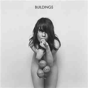 Buildings  - Melt Cry Sleep