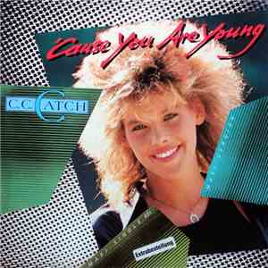 C.C. Catch - 'Cause You Are Young
