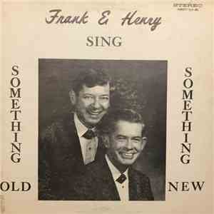 Frank & Henry - Sing Something Old - Something New