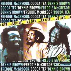 Freddie McGregor / Dennis Brown / Cocoa Tea - Legit