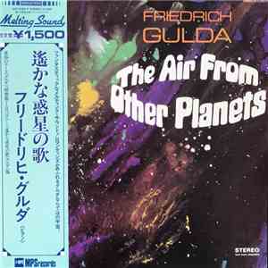 Friedrich Gulda - The Air From Other Planets