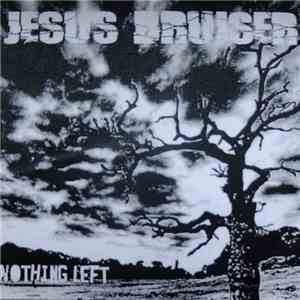 Jesus Bruiser - Nothing Left