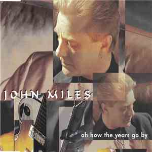 John Miles - Oh How The Years Go By