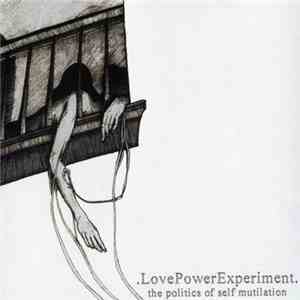 Love Power Experiment - The Politics Of Self Mutilation